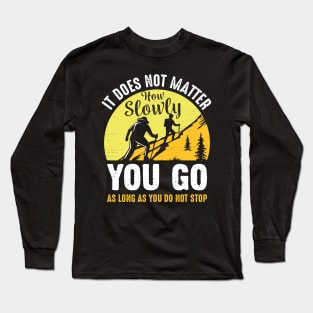 It Does Not Matter How Slowly Long Sleeve T-Shirt